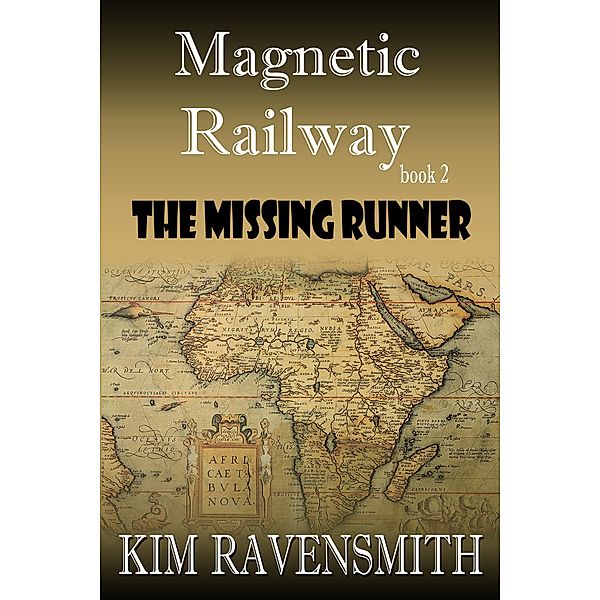 The Missing Runner (Magnetic Railway, #2) / Magnetic Railway, Kim Ravensmith