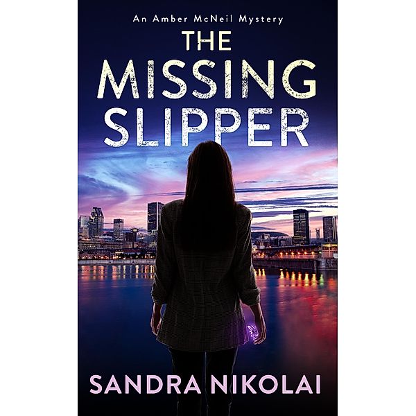 The Missing Slipper (An Amber McNeil Mystery, #1) / An Amber McNeil Mystery, Sandra Nikolai