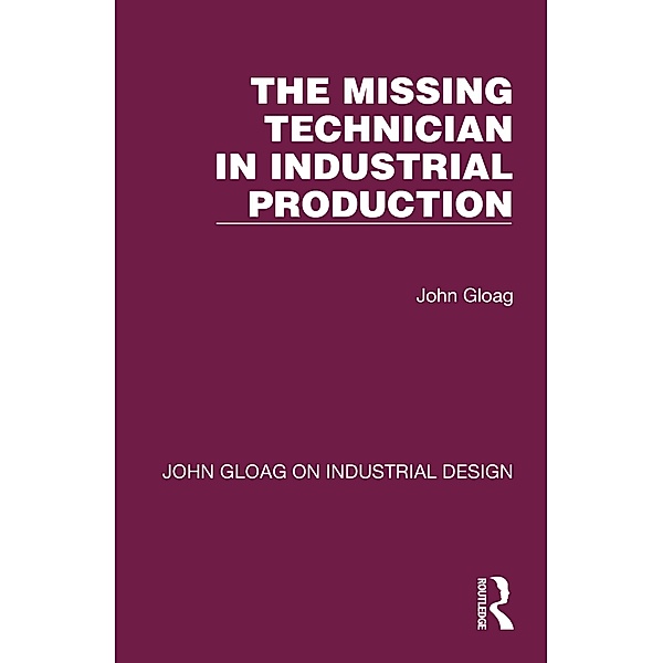 The Missing Technician in Industrial Production, John Gloag