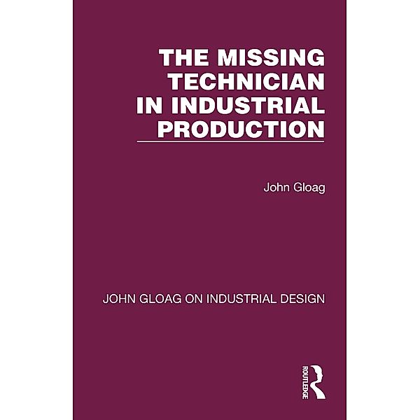 The Missing Technician in Industrial Production, John Gloag
