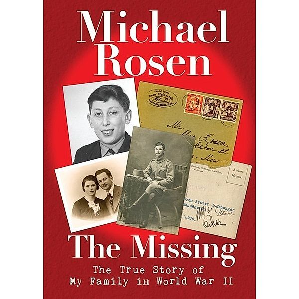 The Missing: The True Story of My Family in World War II, Michael Rosen