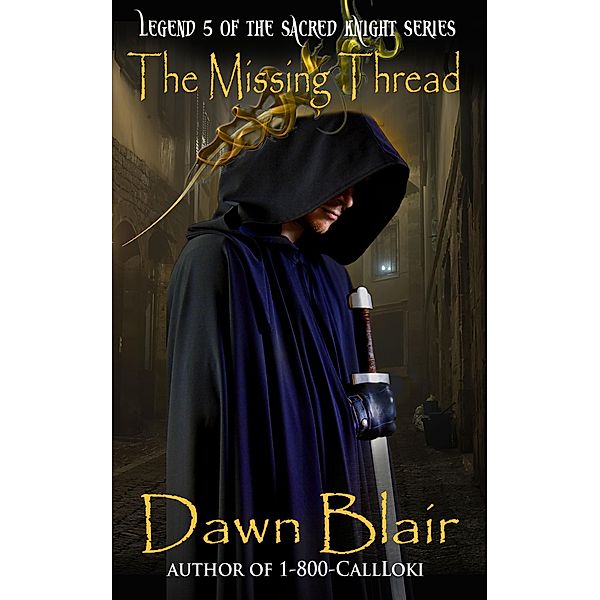 The Missing Thread (Sacred Knight, #5) / Sacred Knight, Dawn Blair