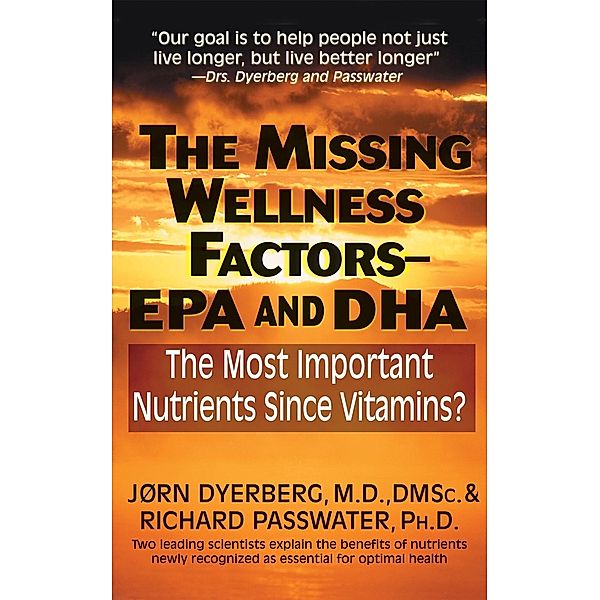 The Missing Wellness Factors: EPA and Dha, Jorn Dyerberg, Richard Passwater