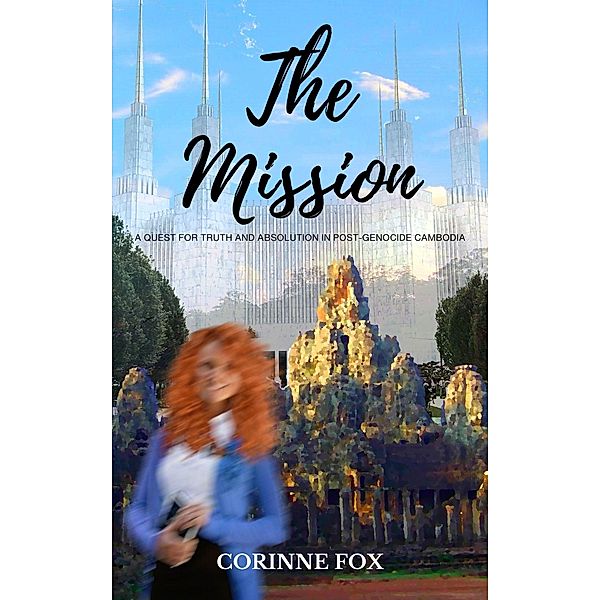 The Mission: A Quest for Truth and Absolution in Post-Genocide Cambodia, Corinne Fox