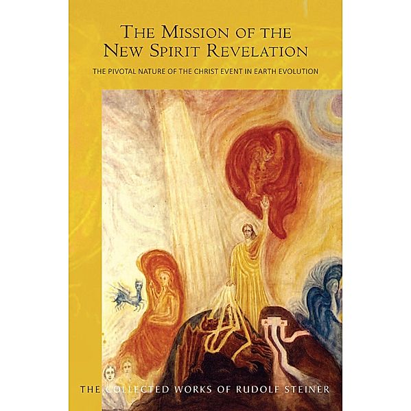 The Mission of the New Spirit Revelation, Rudolf Steiner