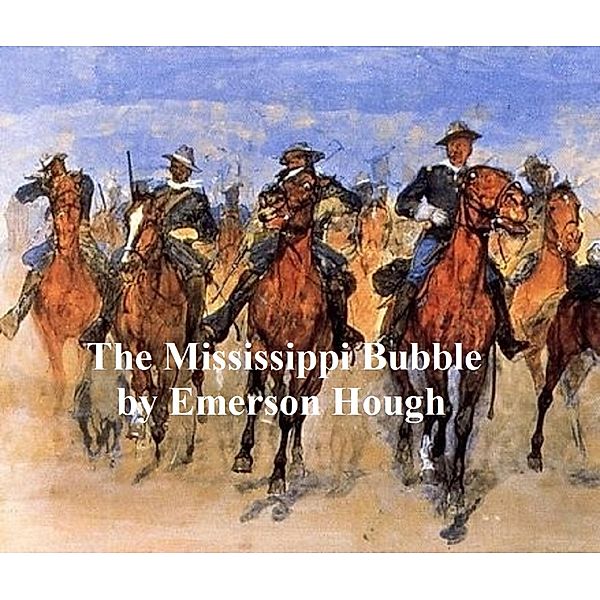 The Mississippi Bubble, Emerson Hough