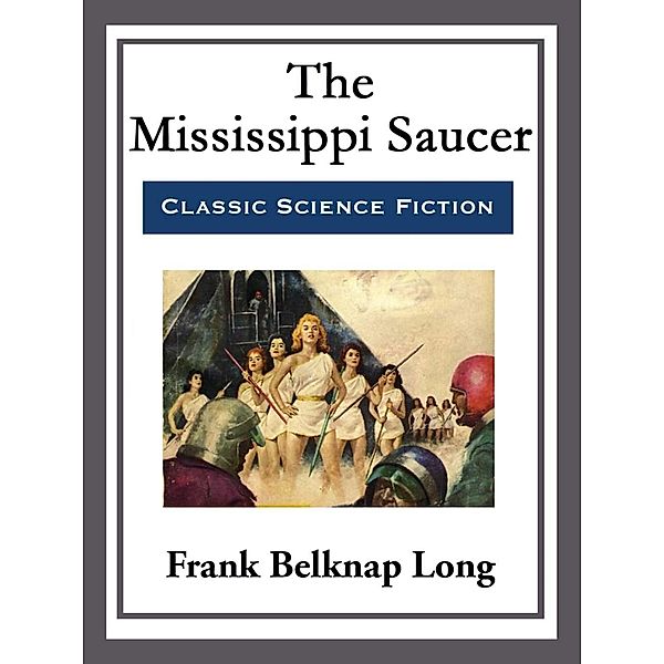 The Mississippi Saucer, Frank Belknap Long