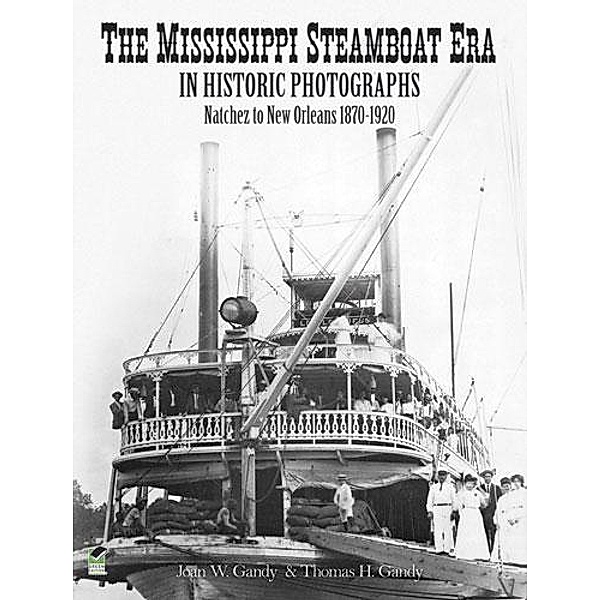 The Mississippi Steamboat Era in Historic Photographs