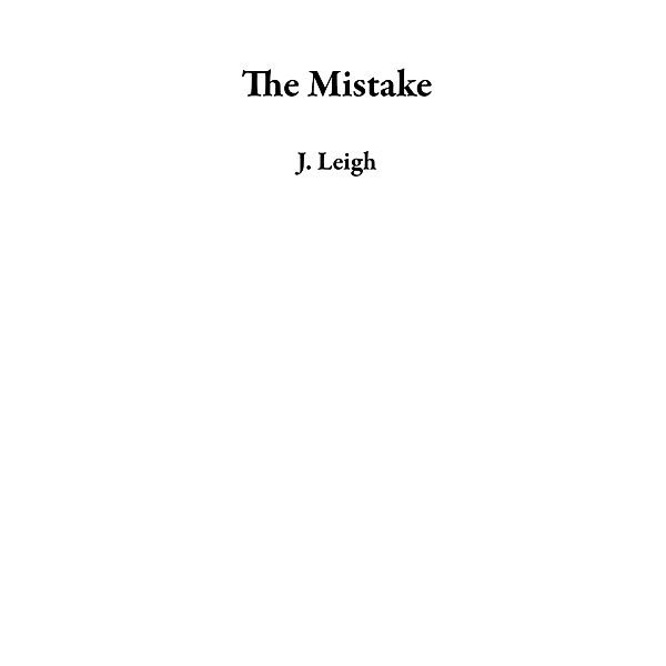 The Mistake, J. Leigh