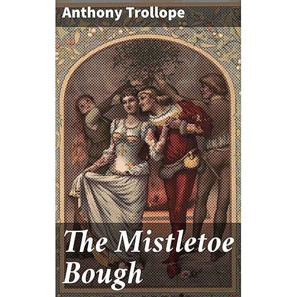 The Mistletoe Bough, Anthony Trollope