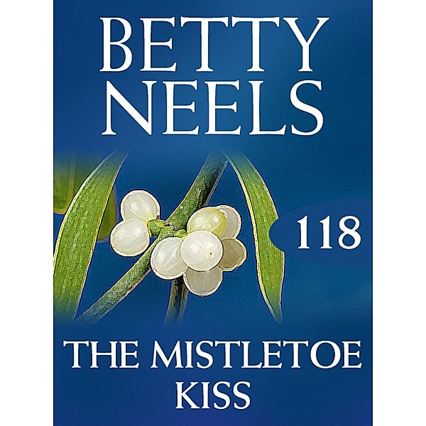 The Mistletoe Kiss (Betty Neels Collection, Book 118), Betty Neels