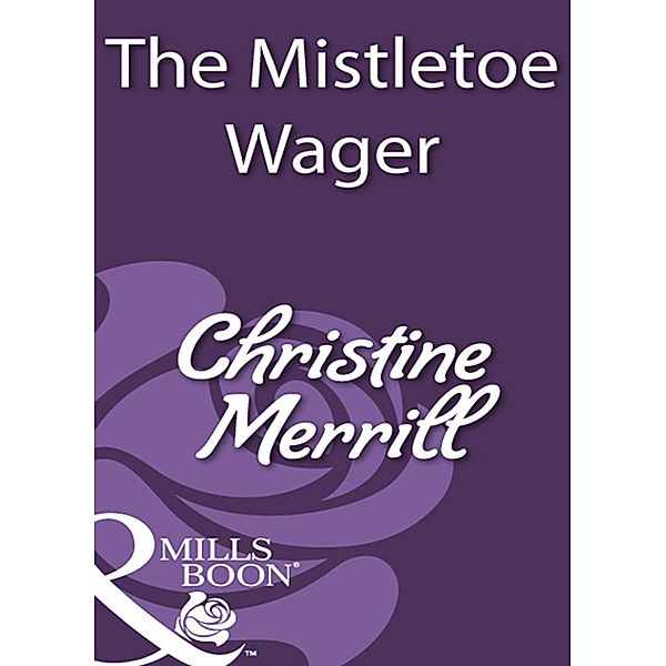 The Mistletoe Wager (Mills & Boon Historical), Christine Merrill