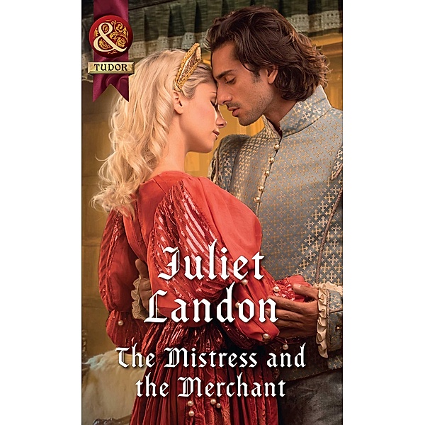 The Mistress And The Merchant / At the Tudor Court Bd.3, Juliet Landon