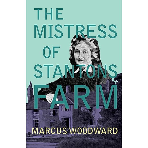 The Mistress of Stantons Farm, Marcus Woodward