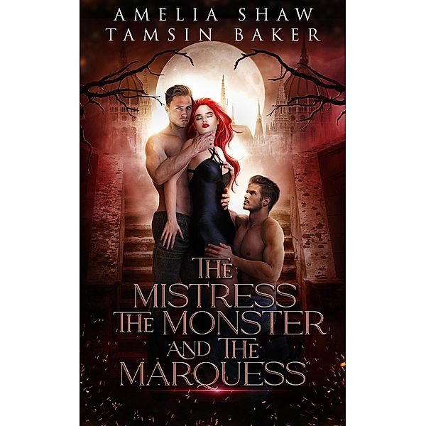 The Mistress, the Monster and the Marquess, Tamsin Baker, Amelia Shaw