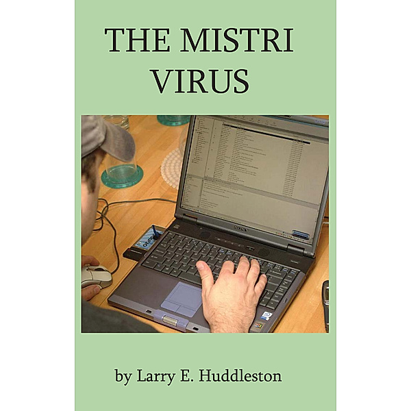 The Mistri Virus, Larry Huddleston