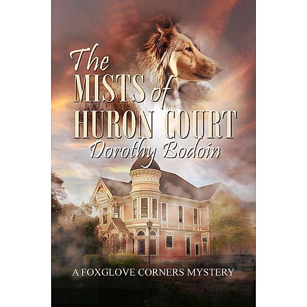 The Mists of Huron Court (A Foxglove Corners Mystery, #21) / A Foxglove Corners Mystery, Dorothy Bodoin