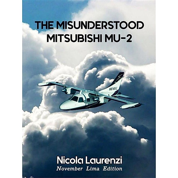 The Misunderstood Mitsubishi MU-2, Nicola Laurenzi