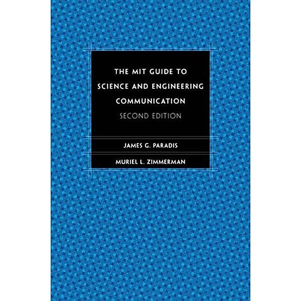 The MIT Guide to Science and Engineering Communication, second edition, James Paradis, Muriel Zimmerman