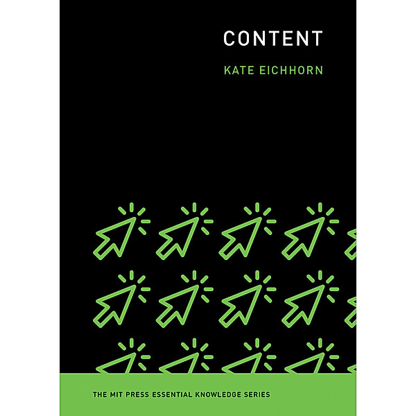 The MIT Press Essential Knowledge series / Content, Kate Eichhorn