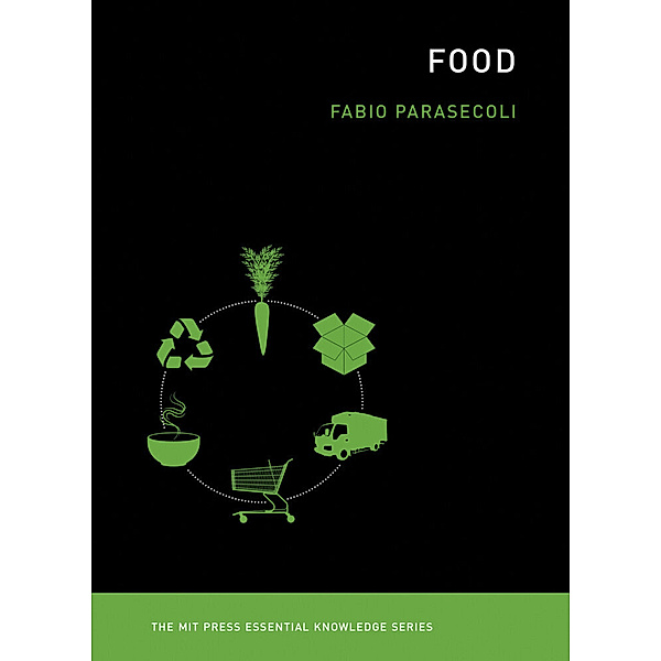 The MIT Press Essential Knowledge series / Food, Fabio Parasecoli