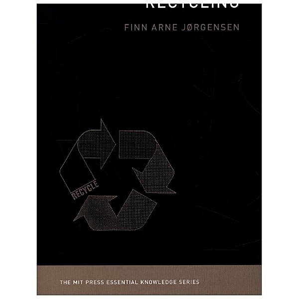 The MIT Press Essential Knowledge series / Recycling, Finn Arne Jorgensen