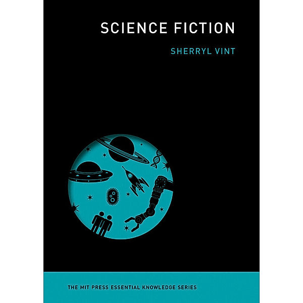 The MIT Press Essential Knowledge series / Science Fiction, Sherryl Vint