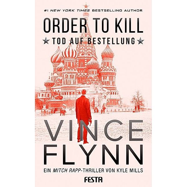 The Mitch Rapp Series / ORDER TO KILL - Tod auf Bestellung, Vince Flynn, Kyle Mills