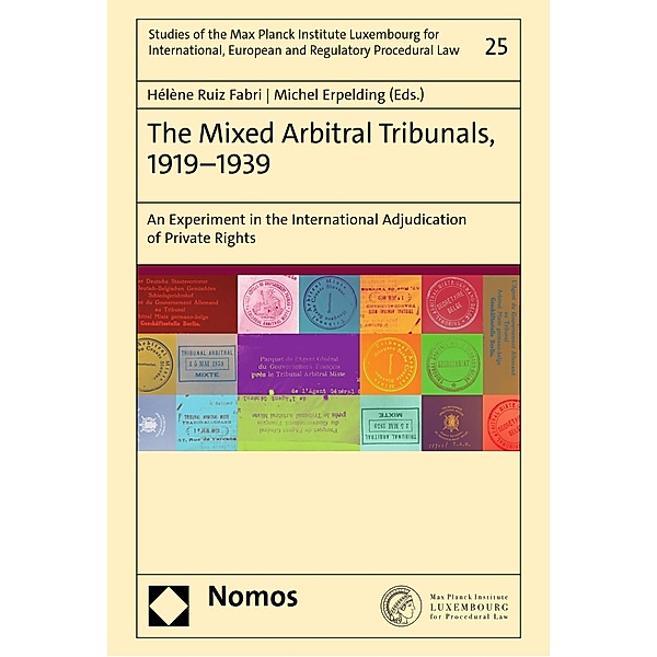 The Mixed Arbitral Tribunals, 1919-1939 / Studies of the Max Planck Institute Luxembourg for International, European and Regulatory Procedural Law Bd.25