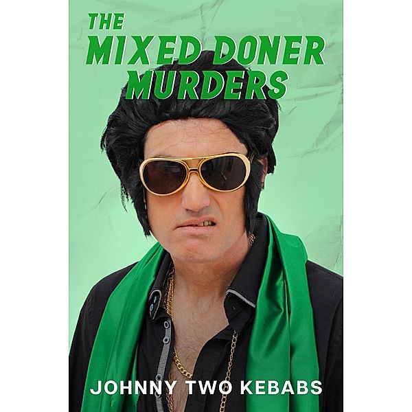 The Mixed Doner Murders (Johnny Two Kebabs, #3) / Johnny Two Kebabs, Johnny Two Kebabs