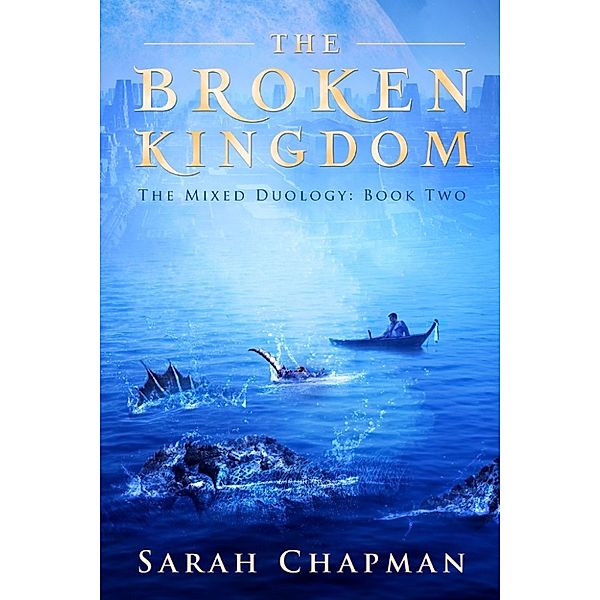 The Mixed Duology: The Broken Kingdom, Sarah Chapman