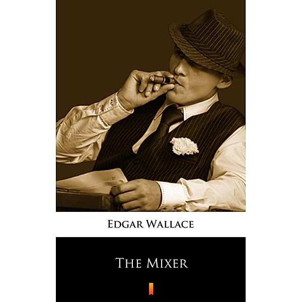 The Mixer, Edgar Wallace