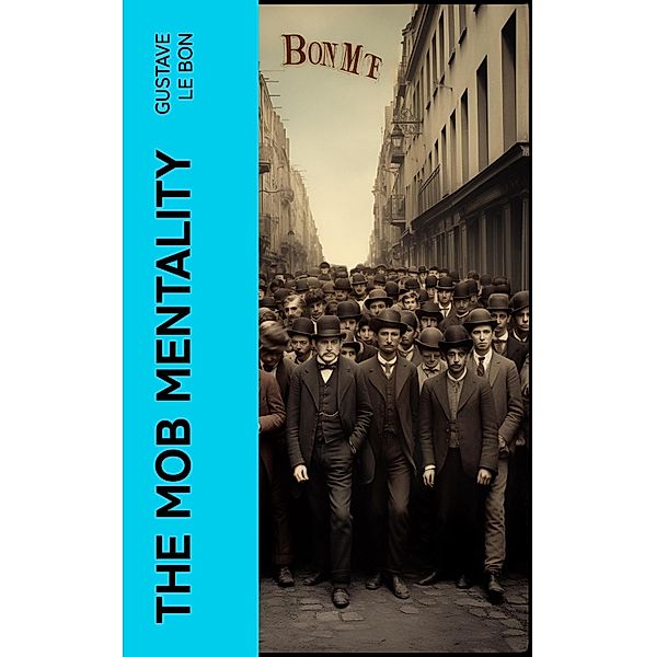 The Mob Mentality, Gustave Le Bon