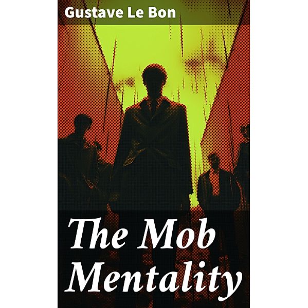 The Mob Mentality, Gustave Le Bon