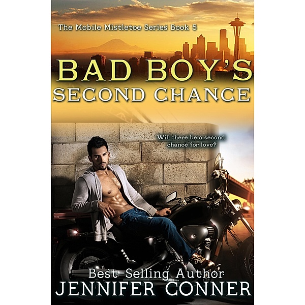 The Mobile Mistletoe Series: Bad Boy's Second Chance (The Mobile Mistletoe Series, #5), Jennifer Conner