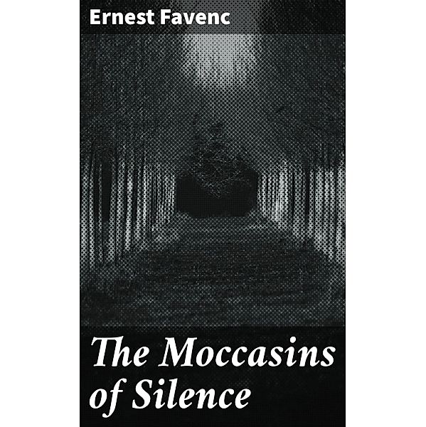 The Moccasins of Silence, Ernest Favenc