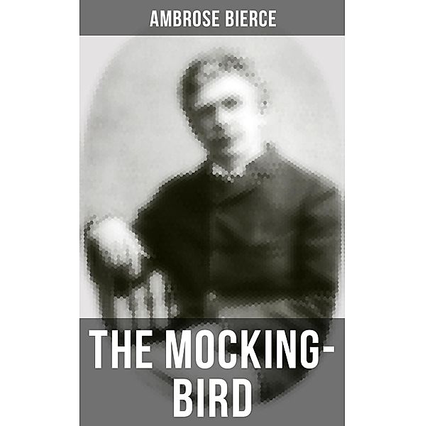 THE MOCKING-BIRD, Ambrose Bierce