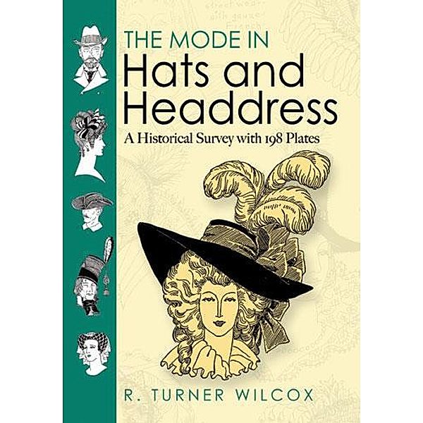 The Mode in Hats and Headdress / Dover Fashion and Costumes, R. Turner Wilcox