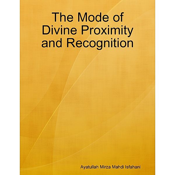 The Mode of Divine Proximity and Recognition, Ayatullah Mirza Mahdi Isfahani