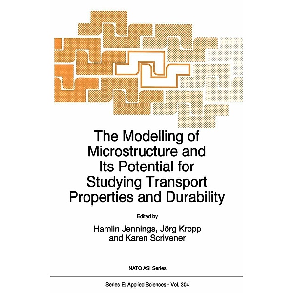The Modelling of Microstructure and its Potential for Studying Transport Properties and Durability / NATO Science Series E: Bd.304