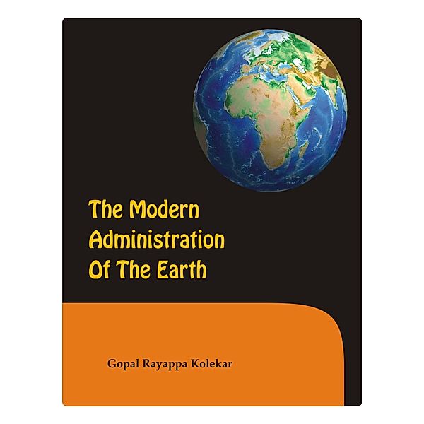 THE MODERN ADMINISTRATION OF THE EARTH, Gopal Rayappa Kolekar