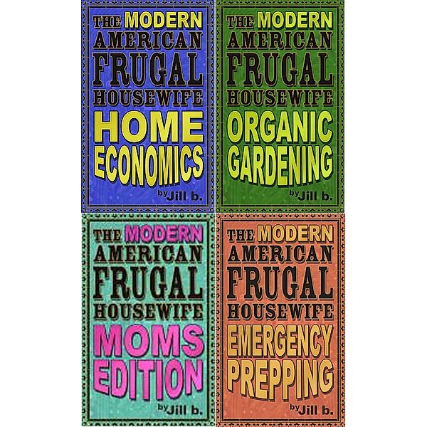 The Modern American Frugal Housewife Books #1-4: Complete Series, Jill B.