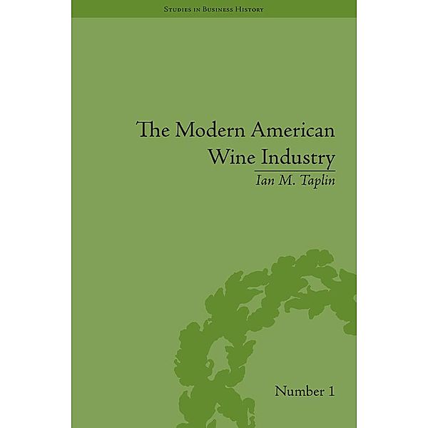 The Modern American Wine Industry, Ian M Taplin