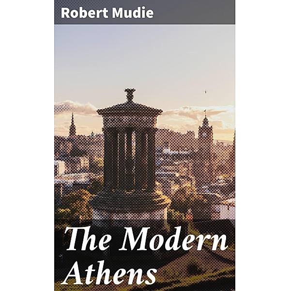 The Modern Athens, Robert Mudie