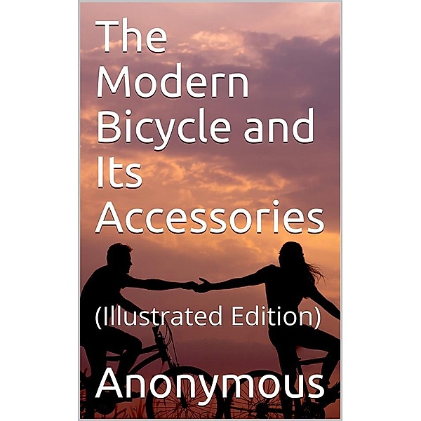 The Modern Bicycle and Its Accessories, Anonymous