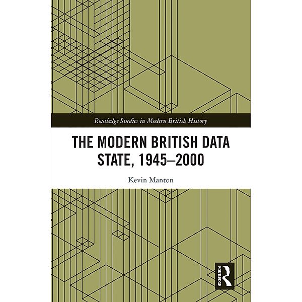 The Modern British Data State, 1945-2000, Kevin Manton