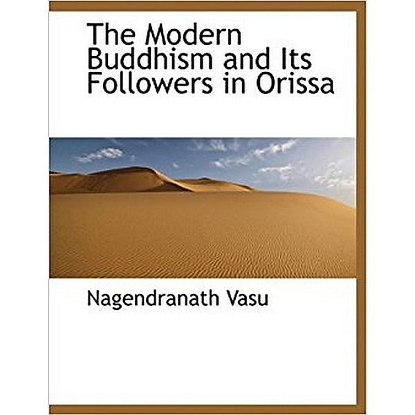The Modern Buddhism And Its Followers In Orissa, Nagendra Naju Vasu