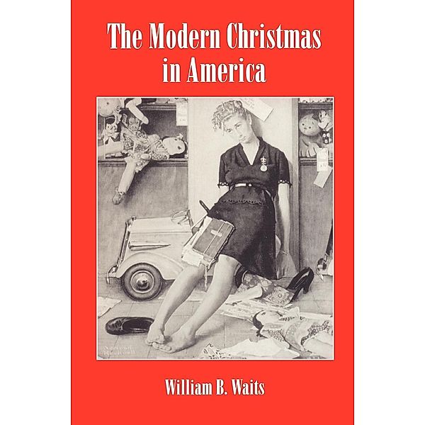 The Modern Christmas in America / The American Social Experience Bd.23, William Waits