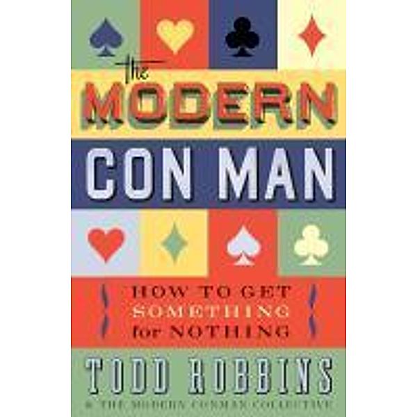 The Modern Con Man, Todd Robbins