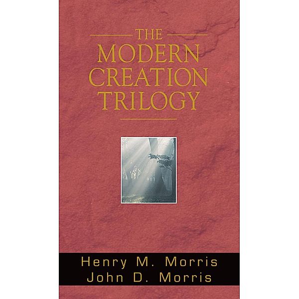 The Modern Creation Trilogy, Henry M. Morris, John D. Morris